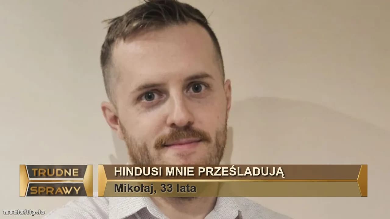 Hindusi mnie prześladują
Mikołaj, 33 lata