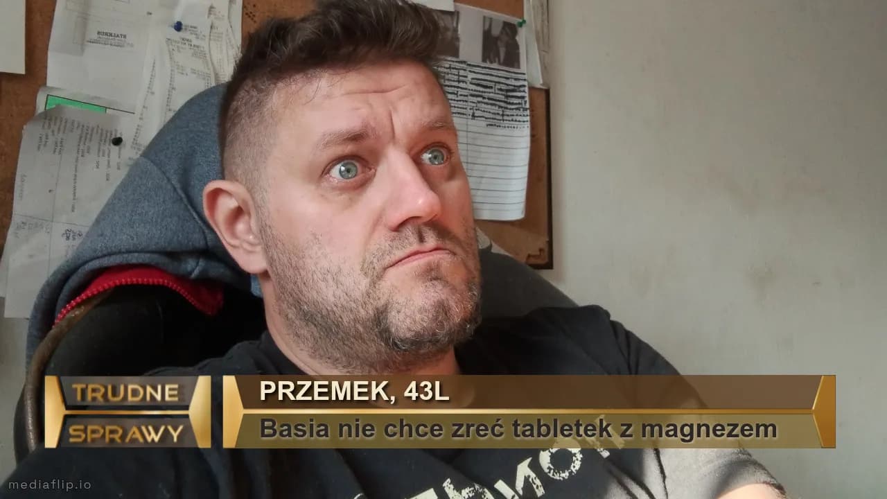 Przemek, 43l
Basia nie chce zreć tabletek z magnezem