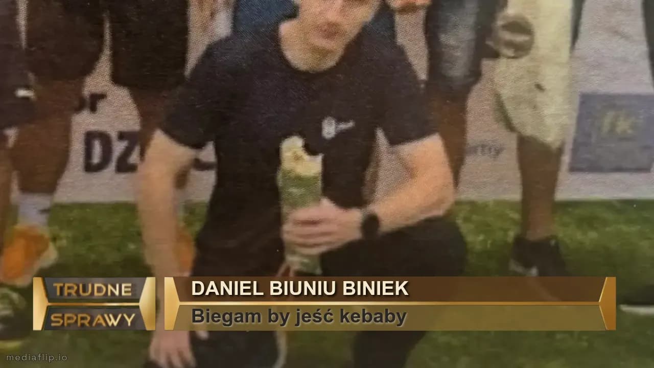 Daniel Biuniu Biniek
Biegam by jeść kebaby
