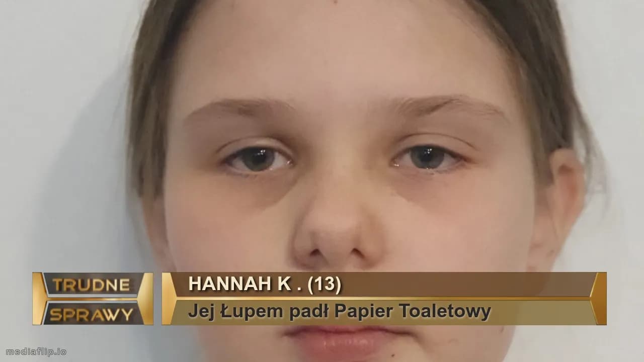 Hannah k . (13)
Jej Łupem padł Papier Toaletowy