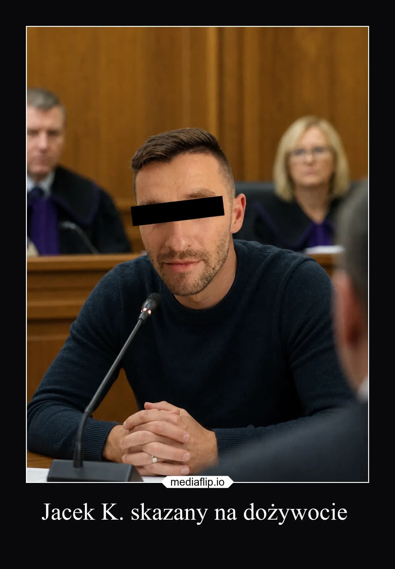 mediaflip.io - Jacek K. skazany na dożywocie 
