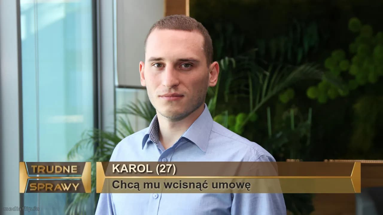 Karol (27)
Chcą mu wcisnąć umowę
