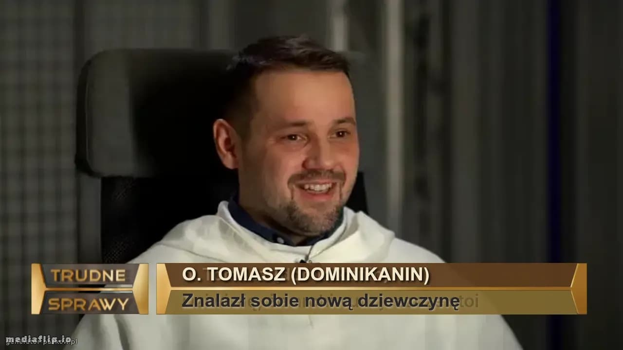 O. Tomasz (DOMINIKANIN)
Znalazł sobie nową dziewczynę
