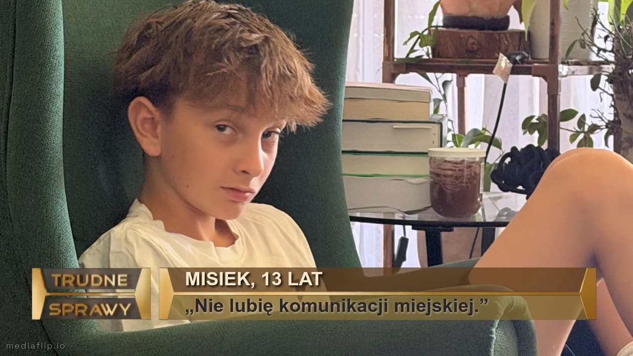 Misiek, 13 lat
„Nie lubię komunikacji miejskiej.”