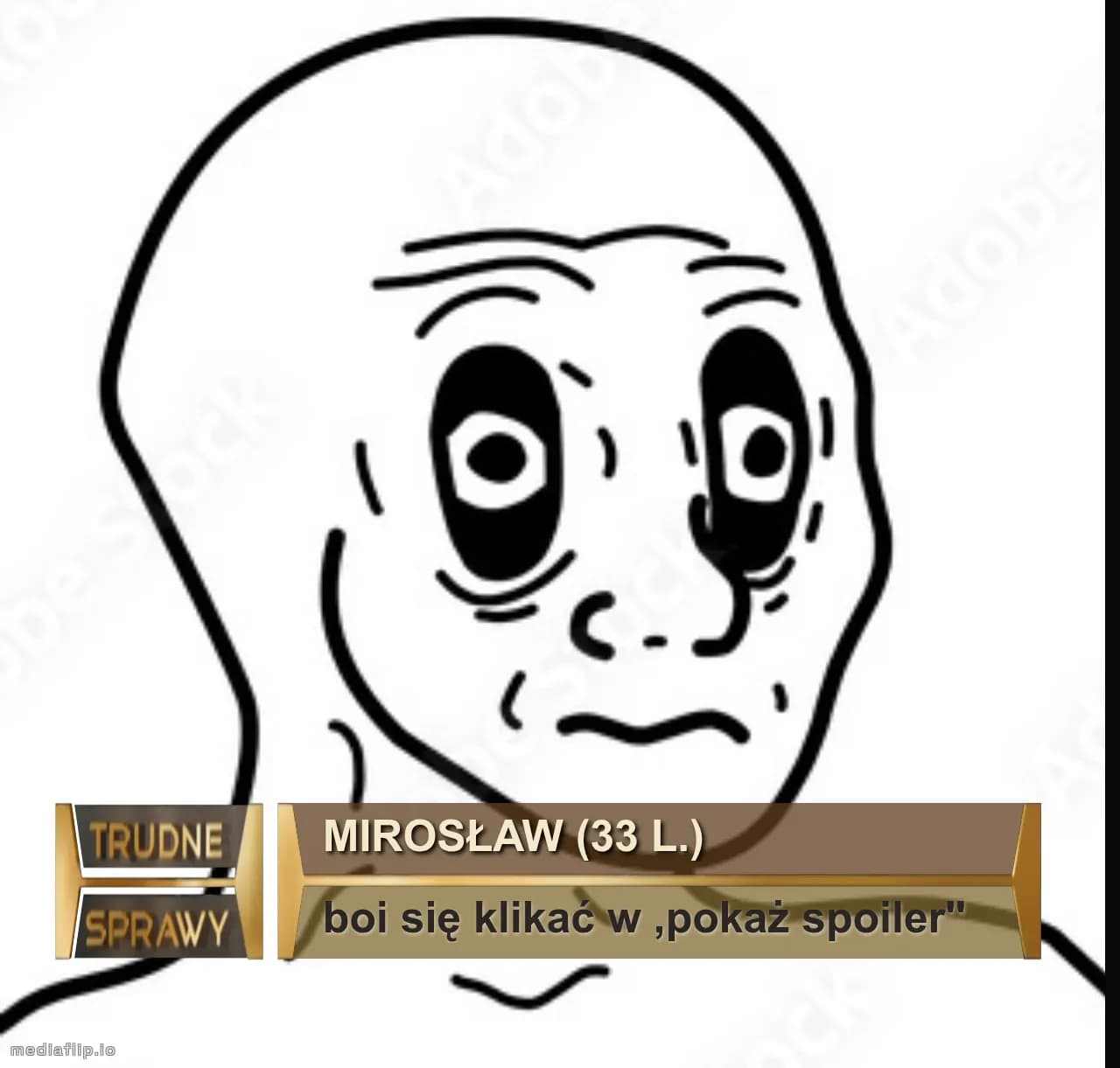 mirosław (33 L.)
boi się klikać w ,pokaż spoiler''