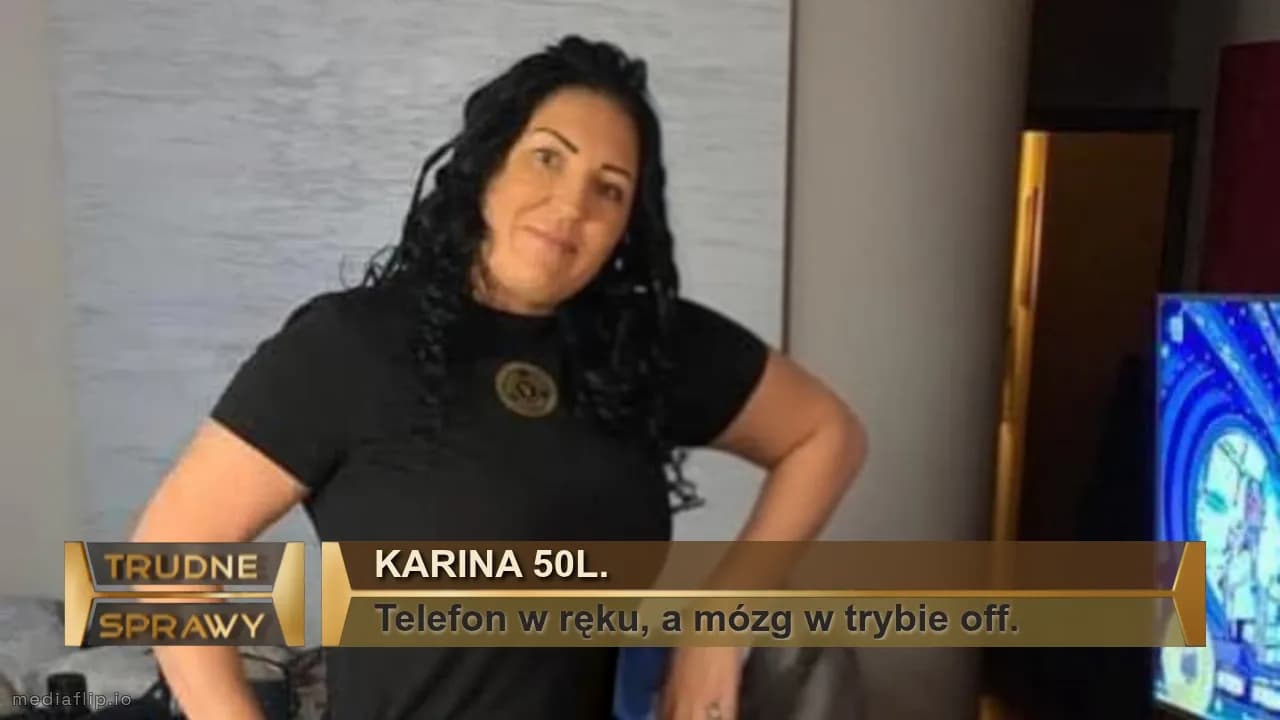 Karina 50L.
Telefon w ręku, a mózg w trybie off.