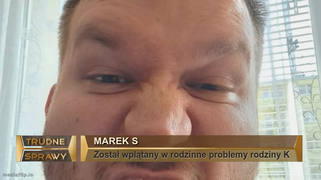 Marek s
Został wplątany w rodzinne problemy rodziny K