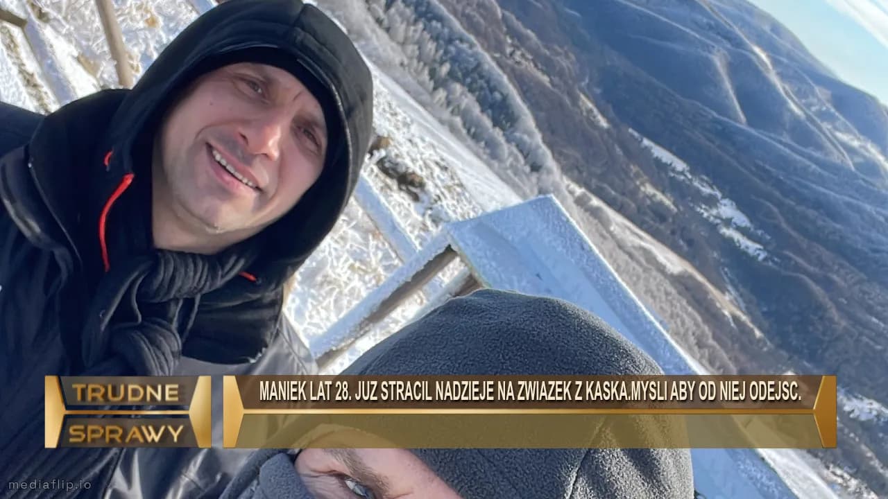 maniek Lat 28. Juz stracil nadzieje na zwiazek z kaska.mysli aby od niej odejsc.