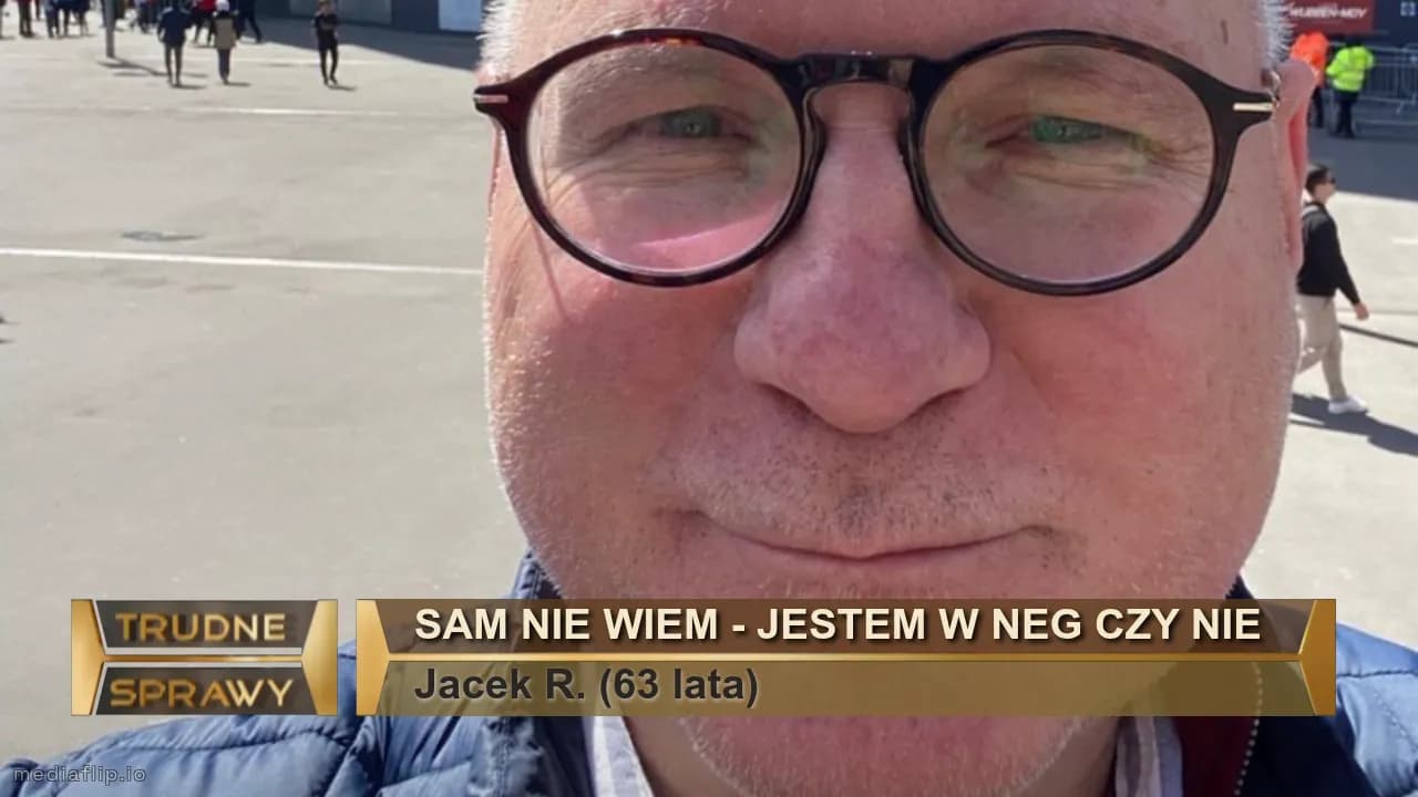 Sam Nie wiem - jestem w NEG czy nie
Jacek R. (63 lata)