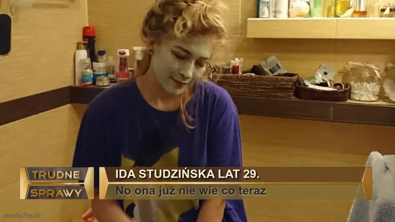 Ida Studzińska lat 29.
No ona już nie wie co teraz 