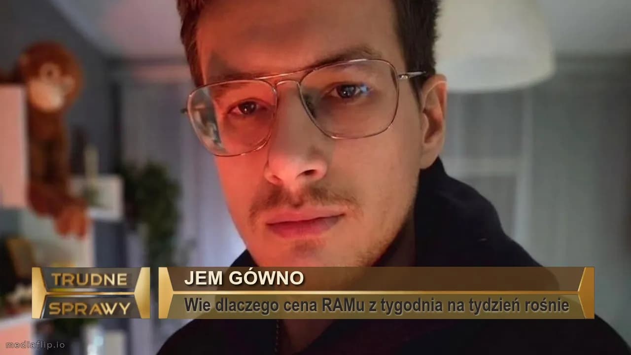 jem gówno
Wie dlaczego cena RAMu z tygodnia na tydzień rośnie