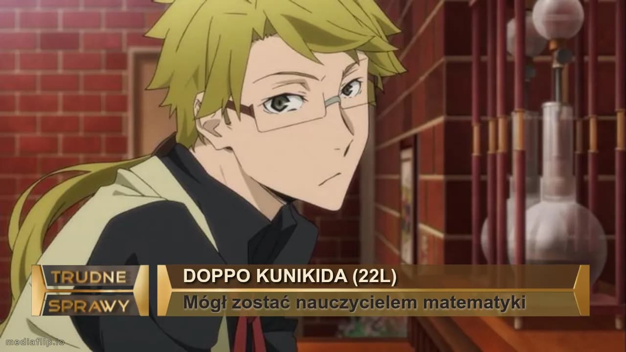 Doppo Kunikida (22l)
Mógł zostać nauczycielem matematyki