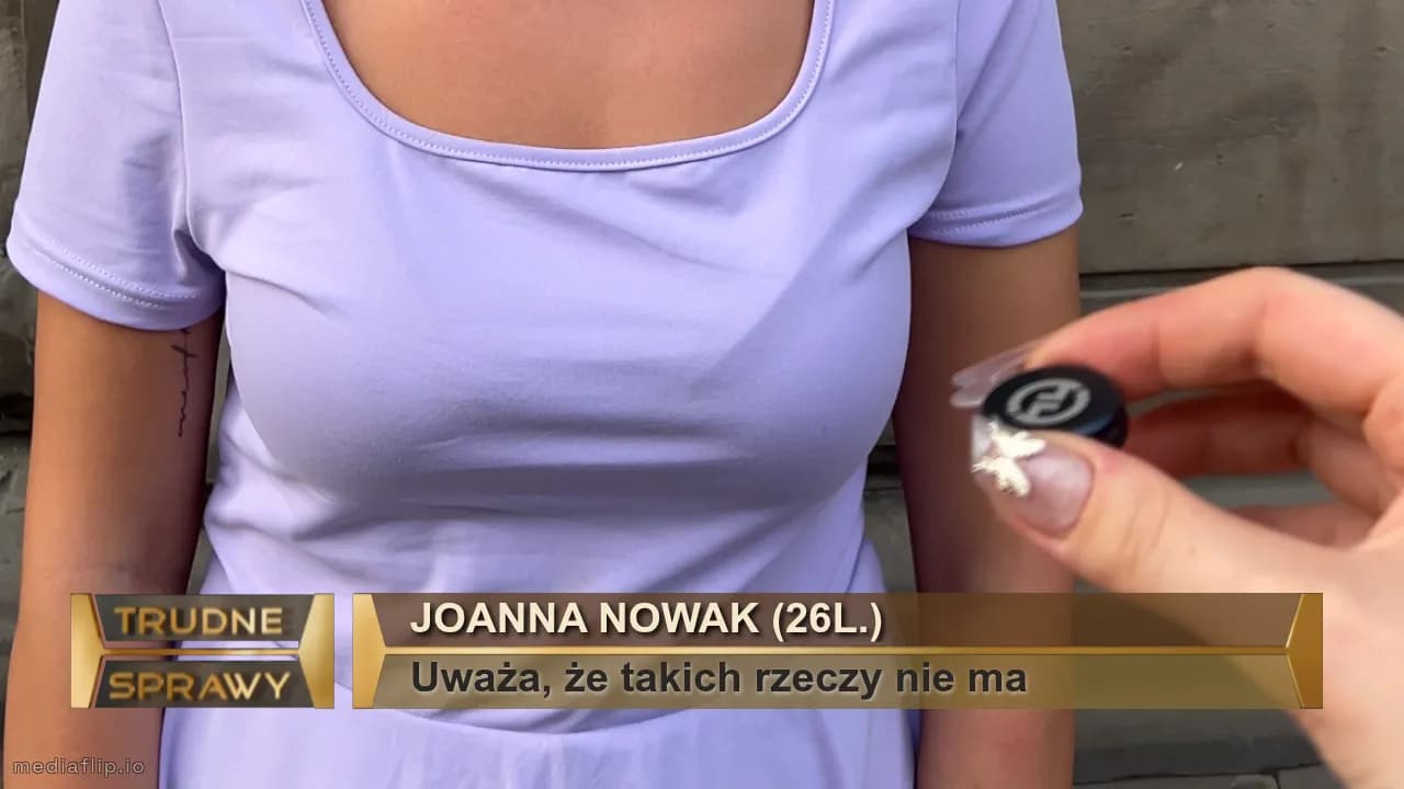 Joanna Nowak (26l.)
Uważa, że takich rzeczy nie ma