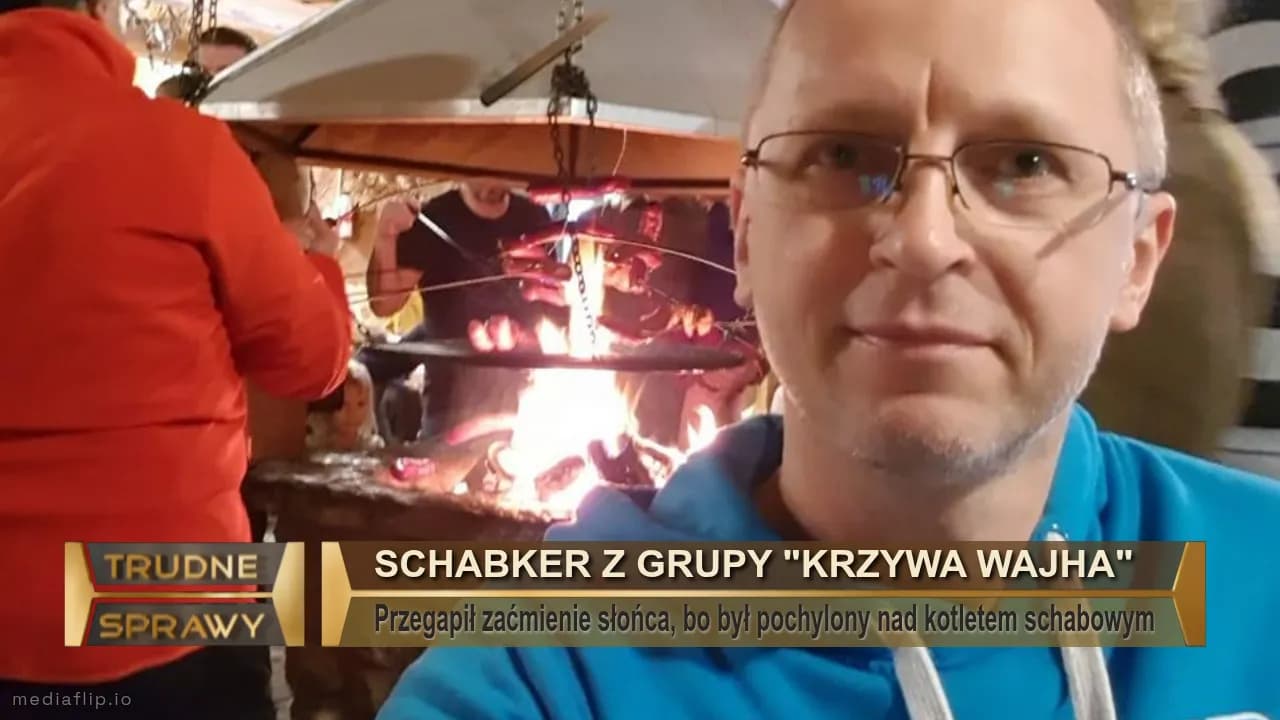 SCHABKER z GRUPY "KRZYWA WAJHA"
Przegapił zaćmienie słońca, bo był pochylony nad kotletem schabowym