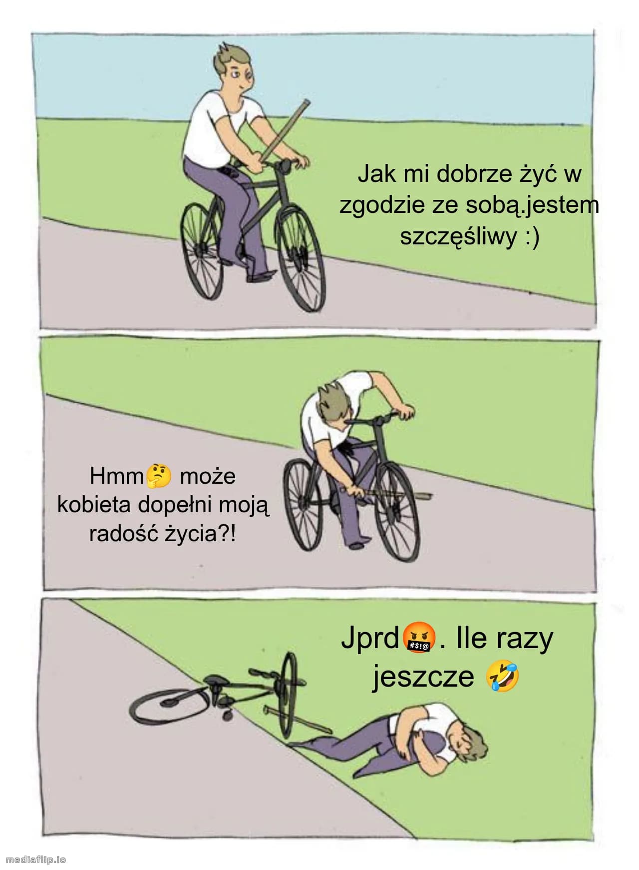 Jak mi dobrze żyć w zgodzie ze sobą.jestem szczęśliwy :)
Hmm🤔 może kobieta dopełni moją radość życia?!
Jprd🤬. Ile razy jeszcze 🤣