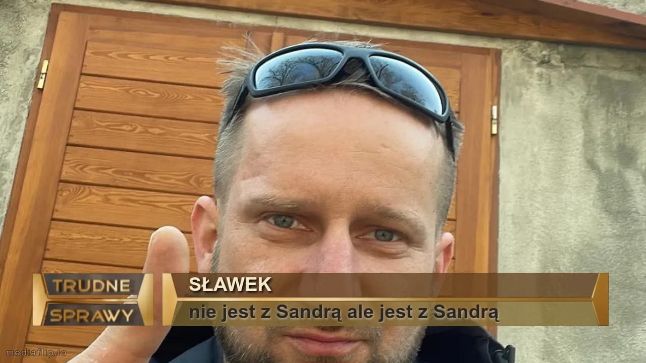 Sławek
nie jest z Sandrą ale jest z Sandrą