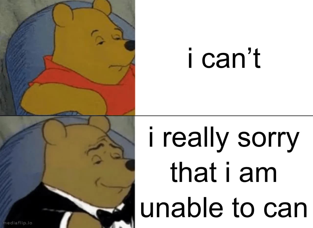 i can’t - i really sorry that i am unable to can