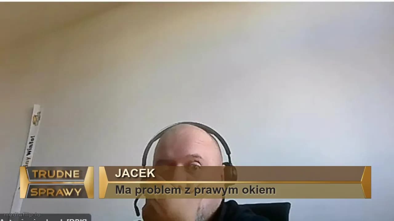 Jacek
Ma problem z prawym okiem