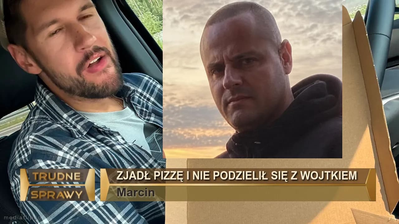 Zjadł Pizzę i nie podzielił się z Wojtkiem 
Marcin 