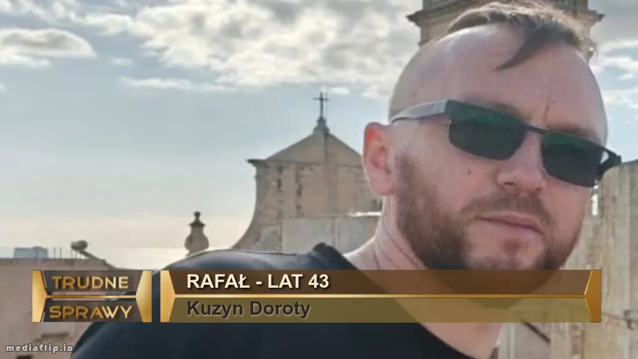 Rafał - lat 43
Kuzyn Doroty
