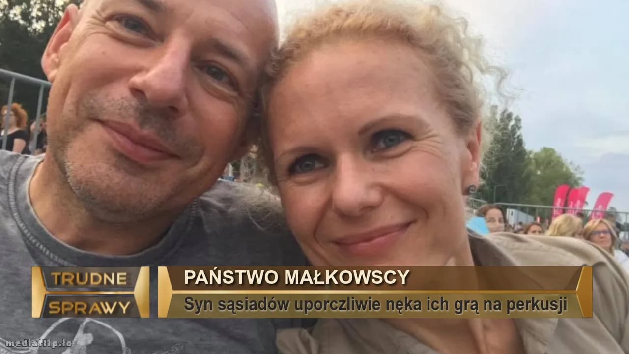 PAństwo Małkowscy
Syn sąsiadów uporczliwie nęka ich grą na perkusji