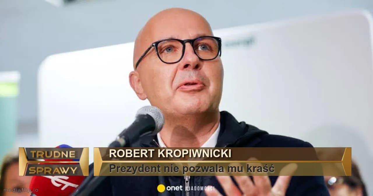 ROBERT KroPiwnicki
Prezydent nie pozwala mu kraść