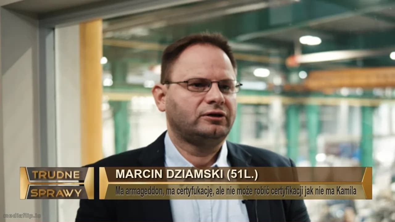 Marcin Dziamski (51l.)
Ma armageddon, ma certyfukację, ale nie może robić certyfikacji jak nie ma Kamila