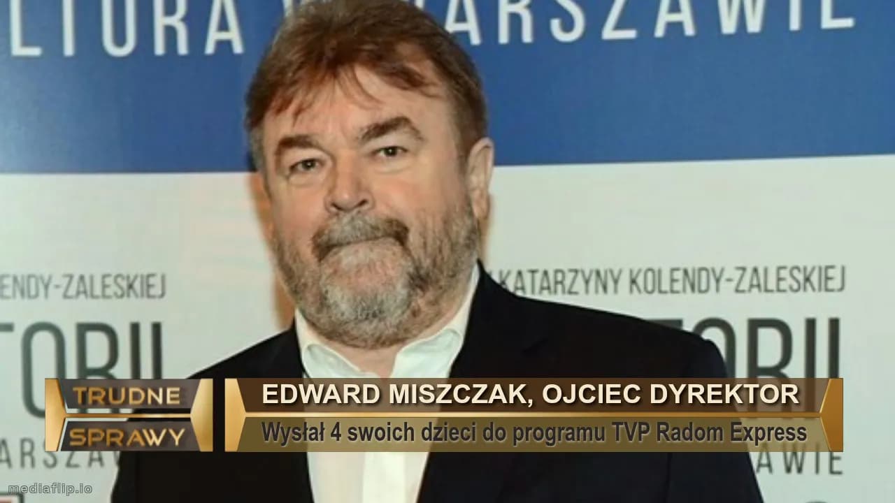 Edward Miszczak, ojciec dyrektor
Wysłał 4 swoich dzieci do programu TVP Radom Express