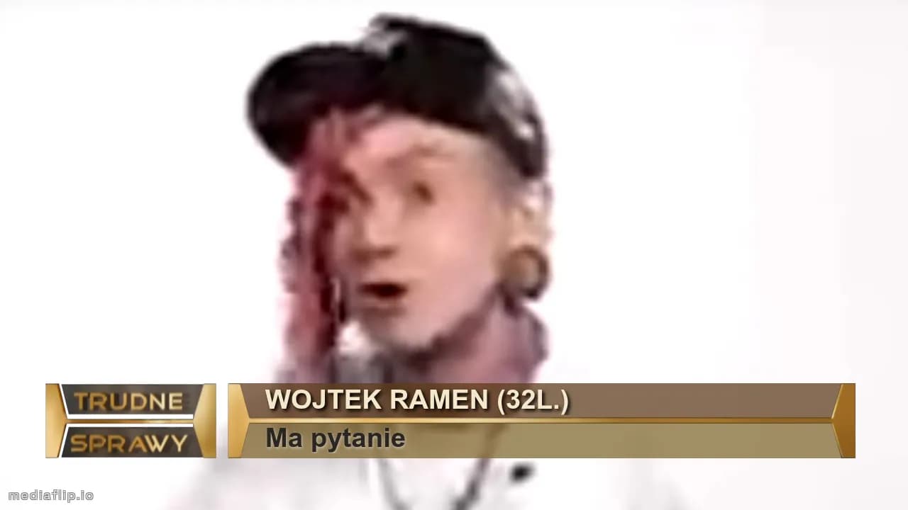 Wojtek ramen (32l.)
Ma pytanie 
