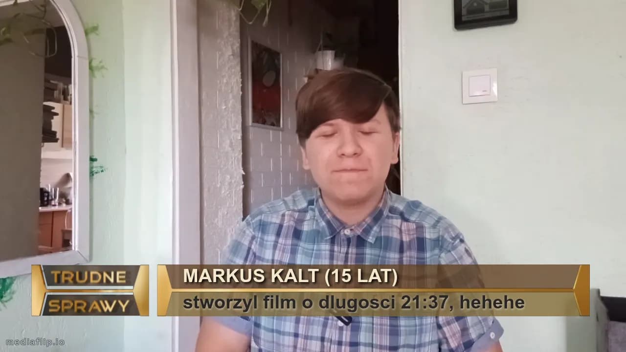 Markus Kalt (15 lat)
stworzyl film o dlugosci 21:37, hehehe