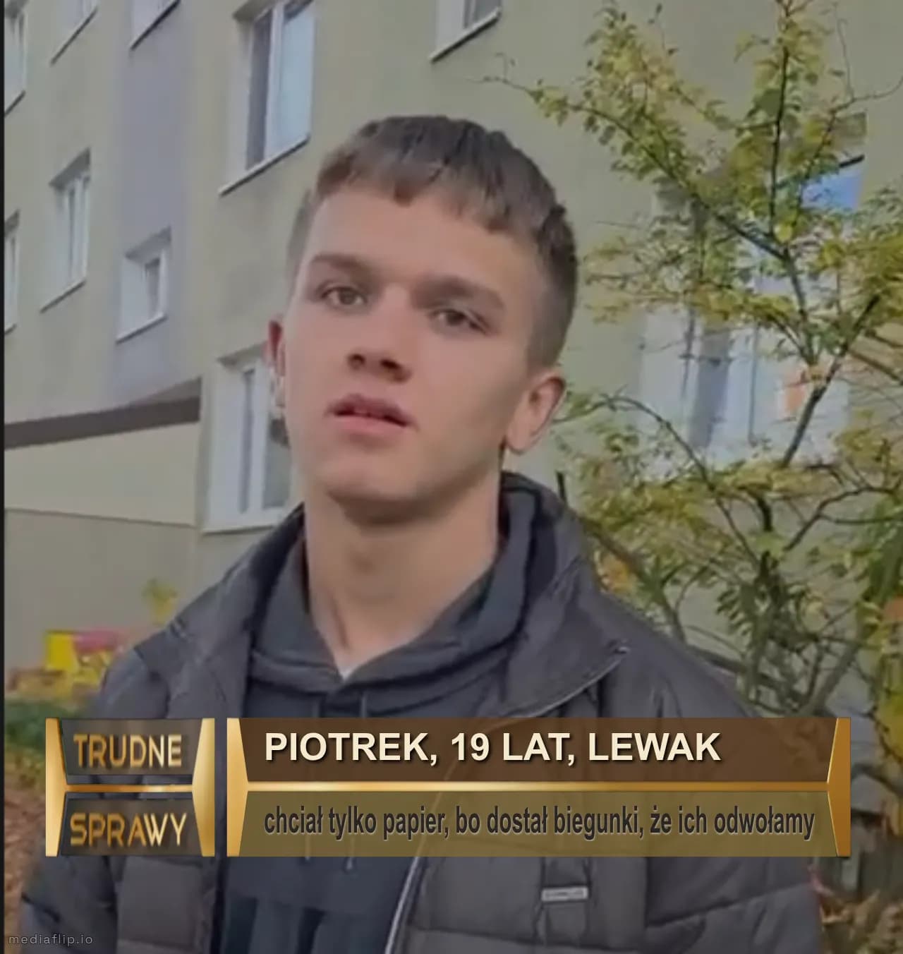 Piotrek, 19 lat, lewak
chciał tylko papier, bo dostał biegunki, że ich odwołamy