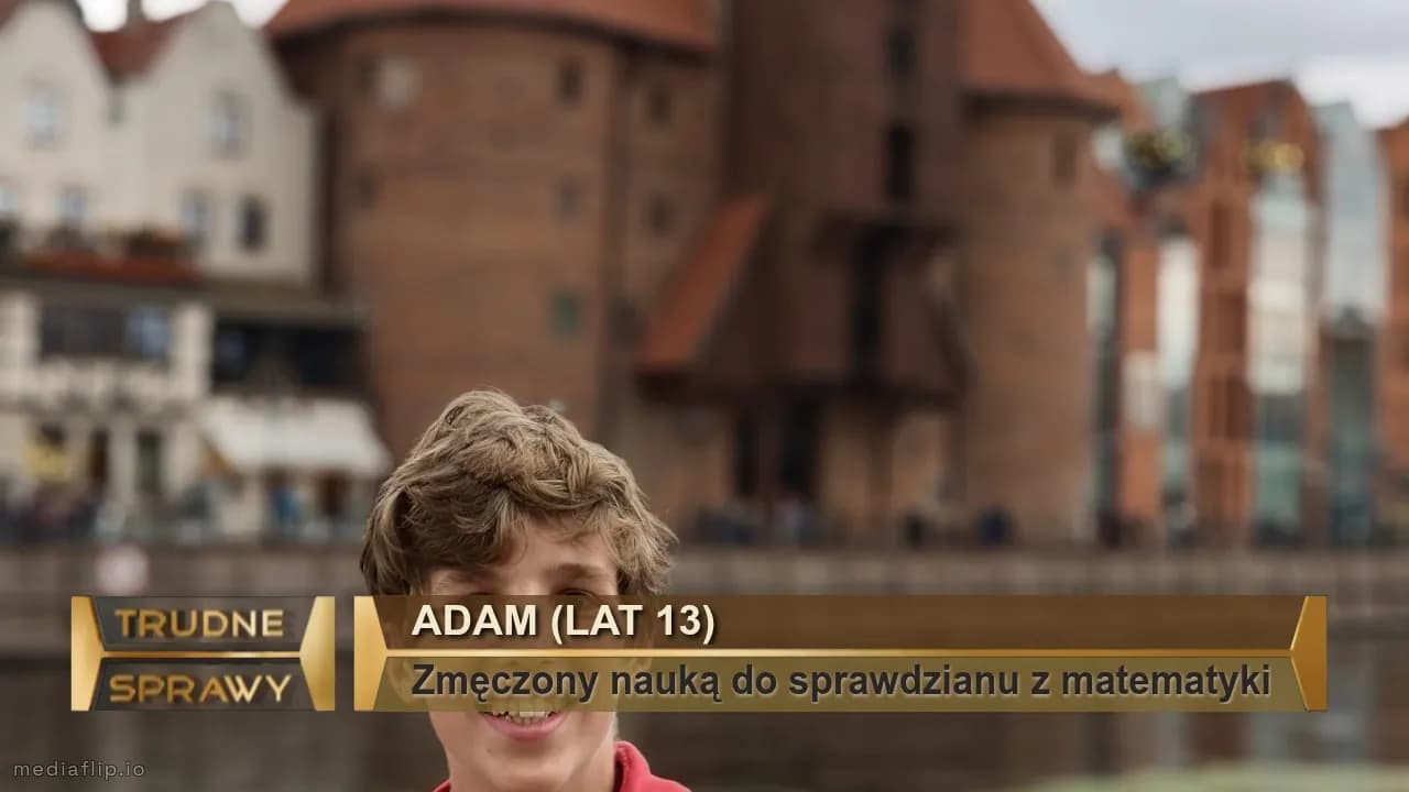Adam (lat 13)
Zmęczony nauką do sprawdzianu z matematyki