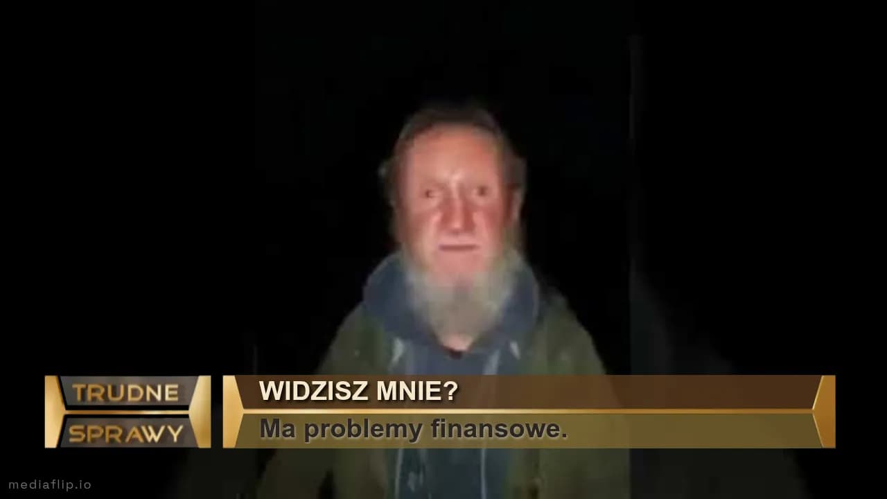Widzisz mnie?
Ma problemy finansowe.