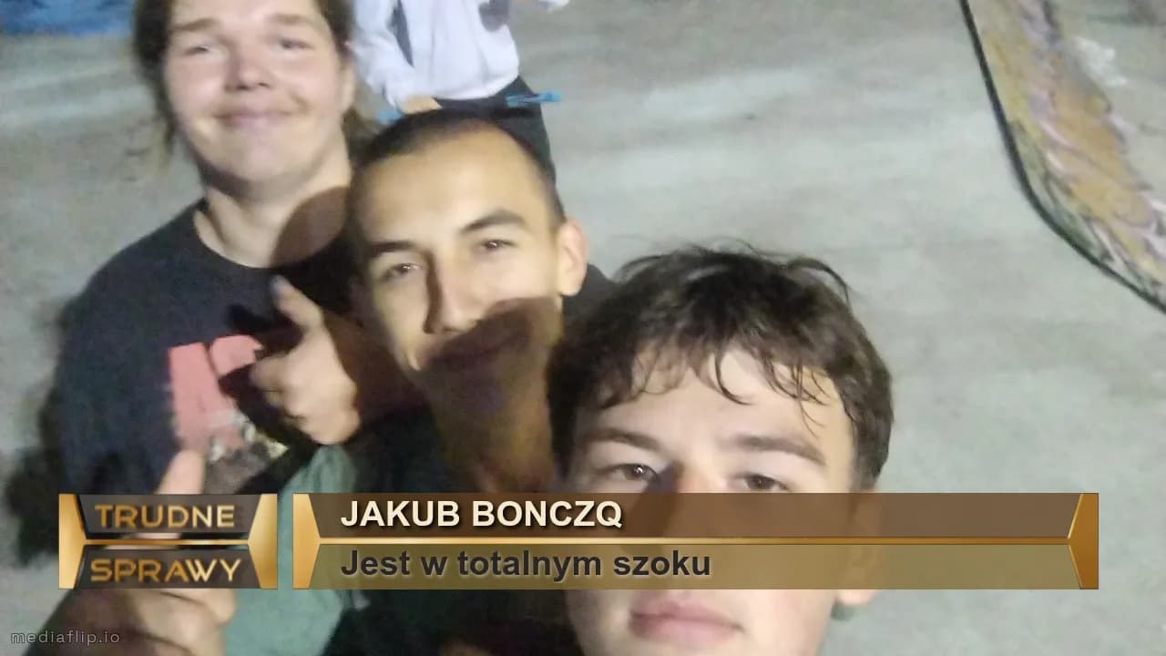 Jakub bonczq 
Jest w totalnym szoku