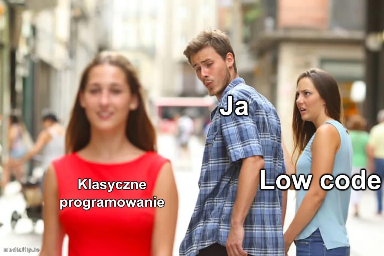 Ja
Low code
Klasyczne programowanie