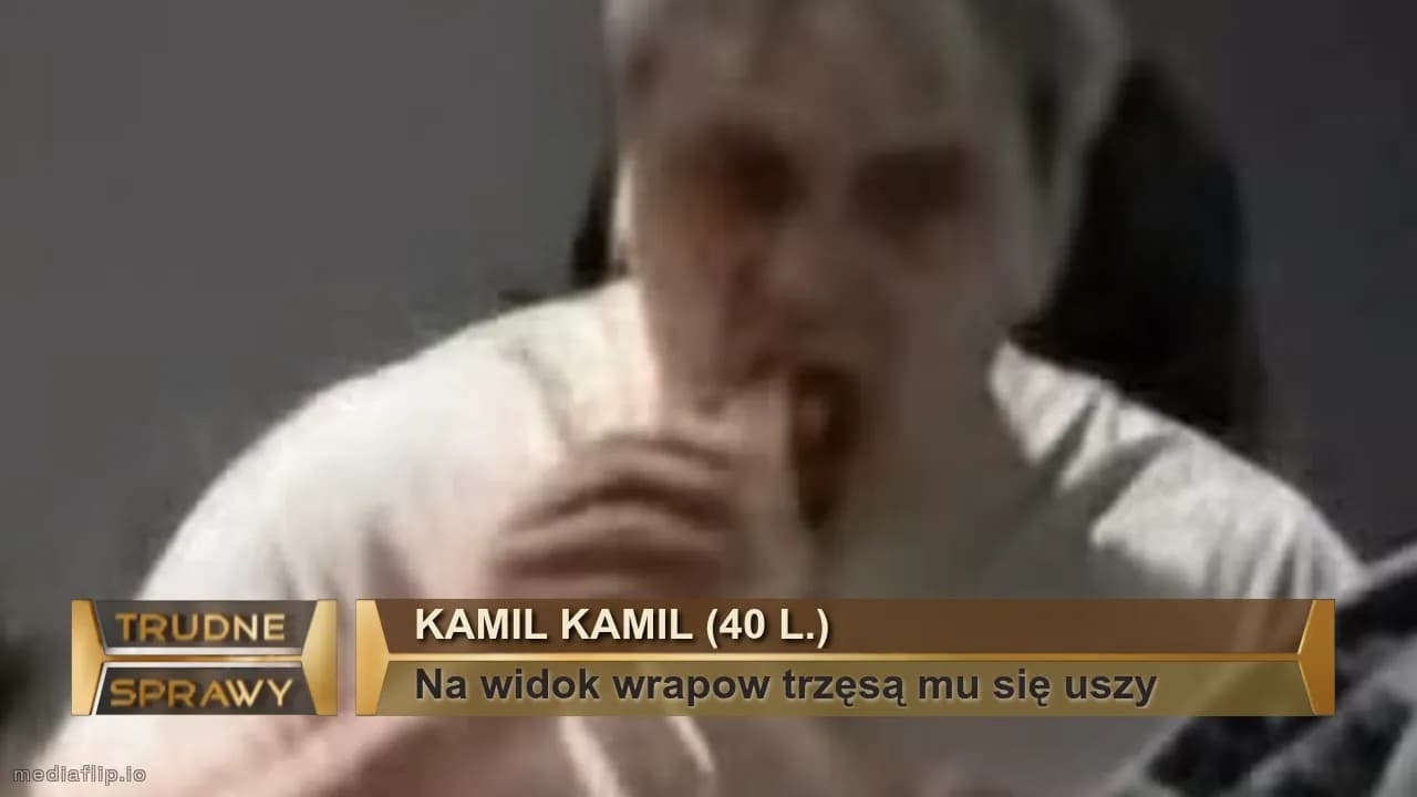Kamil kamil (40 l.)
Na widok wrapow trzęsą mu się uszy
