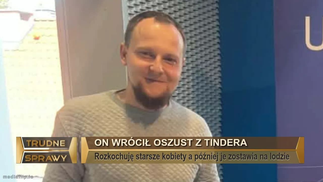 On wrócił Oszust z tindera  
Rozkochuję starsze kobiety a później je zostawia na lodzie 