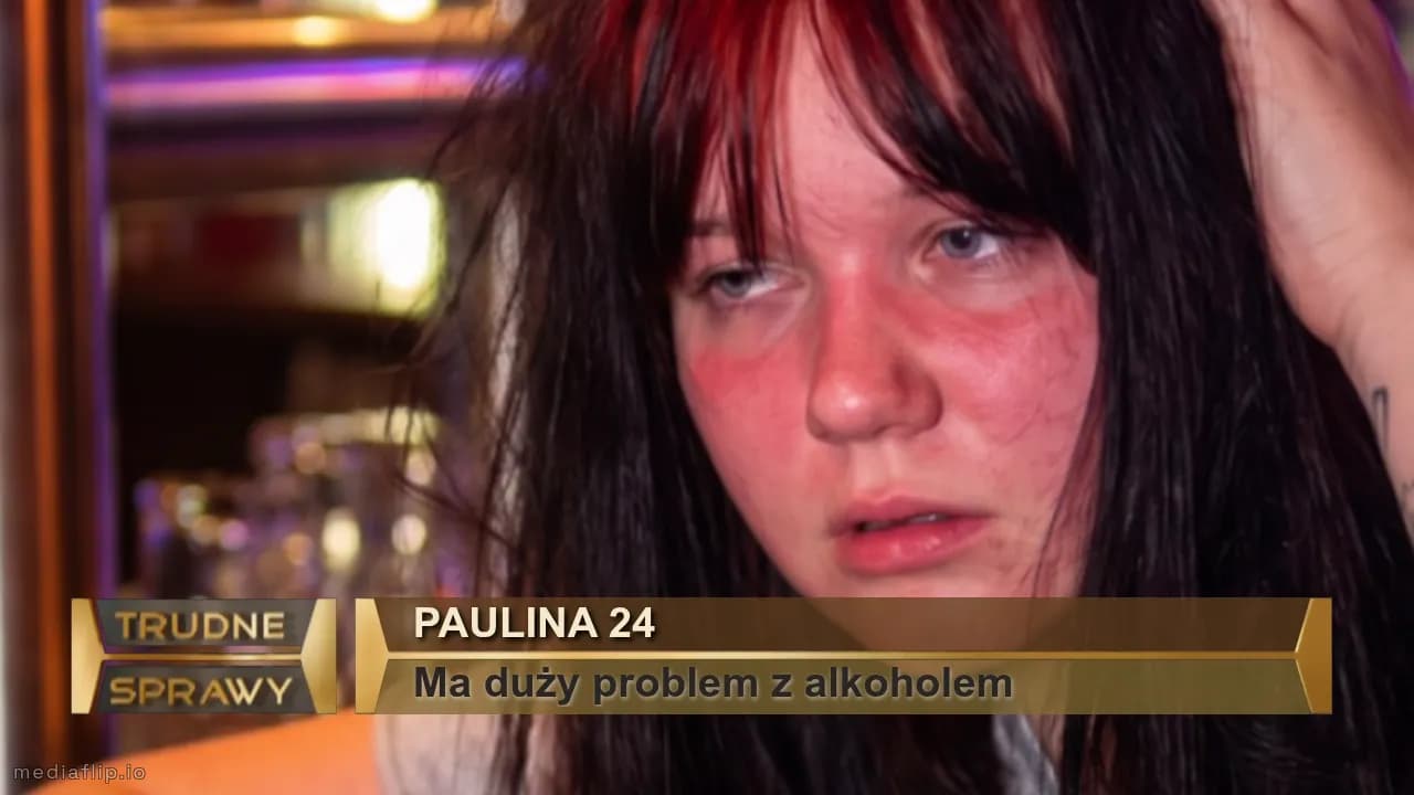Paulina 24
Ma duży problem z alkoholem 