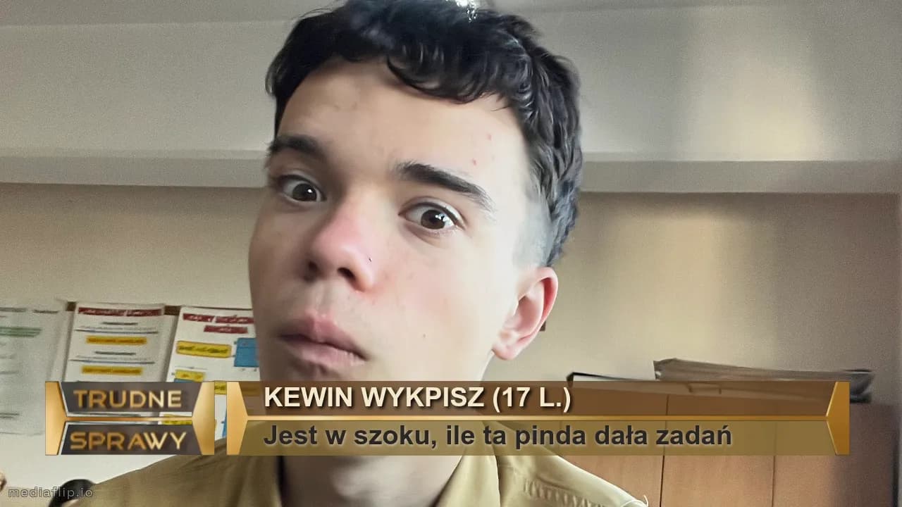 kewin wykpisz (17 l.)
Jest w szoku, ile ta pinda dała zadań 