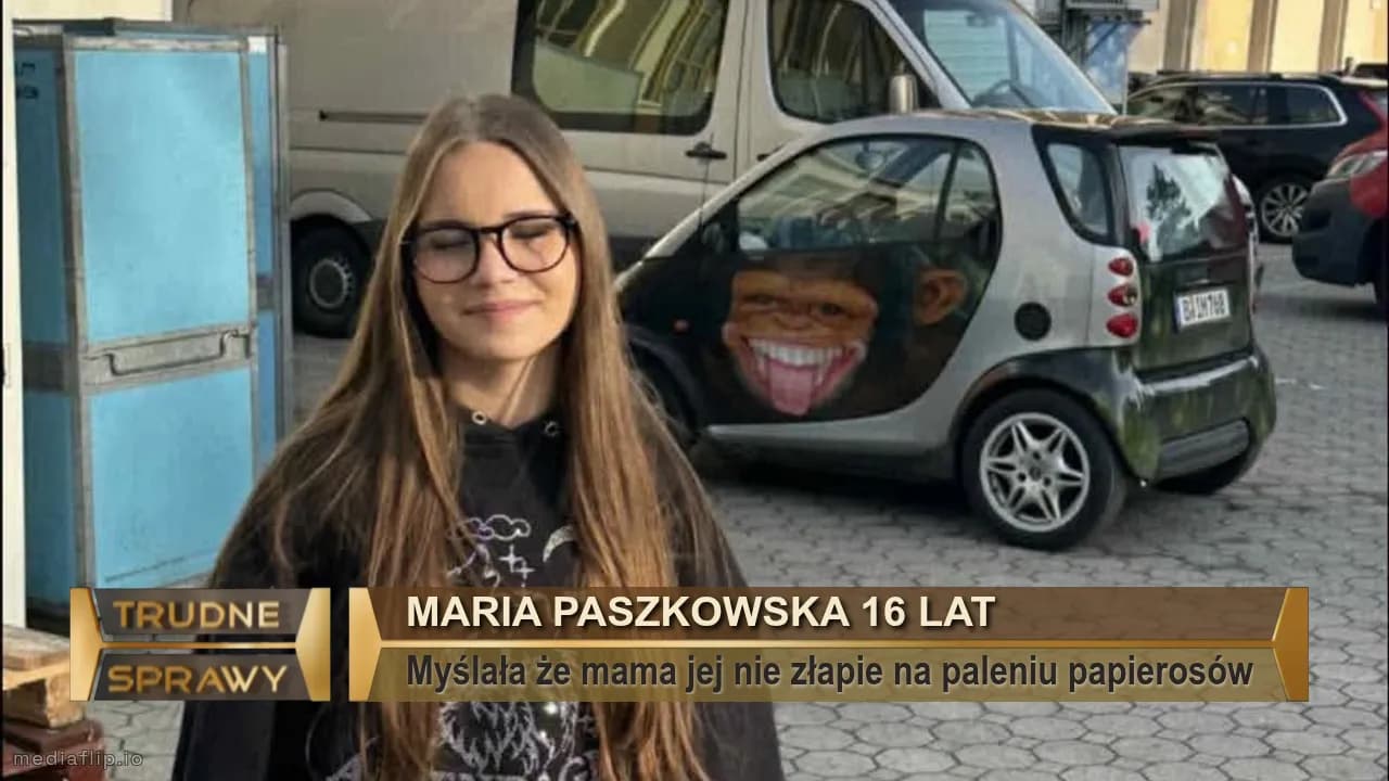 Maria paszkowska 16 lat 
Myślała że mama jej nie złapie na paleniu papierosów