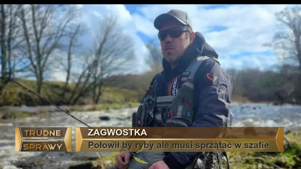 Zagwostka
Połowił by ryby ale musi sprzątać w szafie