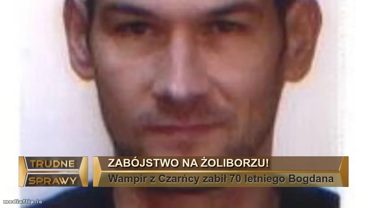 Zabójstwo na ŻOLIBORZU!
Wampir z Czarńcy zabił 70 letniego Bogdana