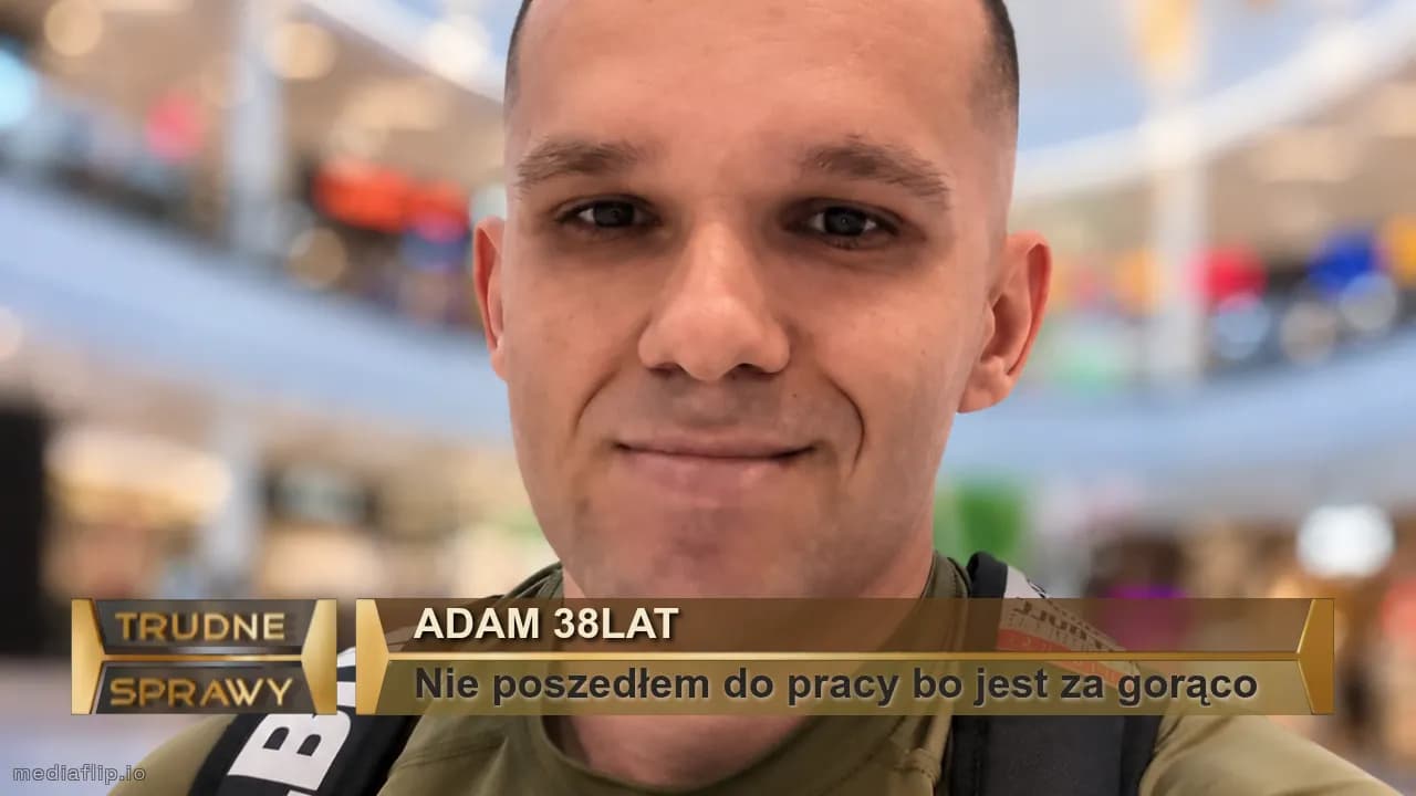 ADAM 38LAT
Nie poszedłem do pracy bo jest za gorąco 