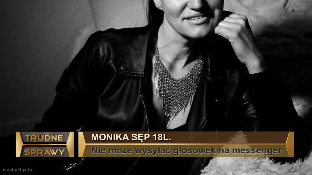 Monika sęp 18l.
Nie może wysyłać głosówek na messenger