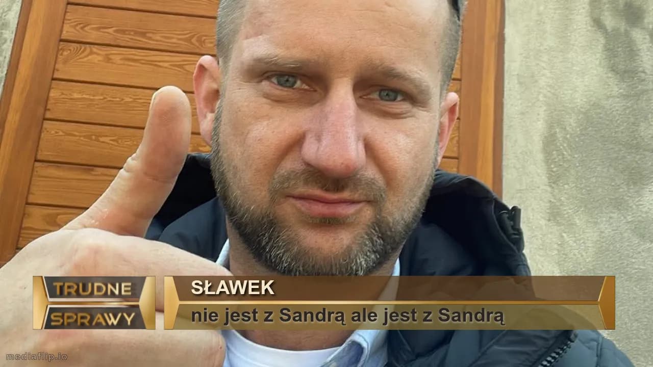 Sławek
nie jest z Sandrą ale jest z Sandrą