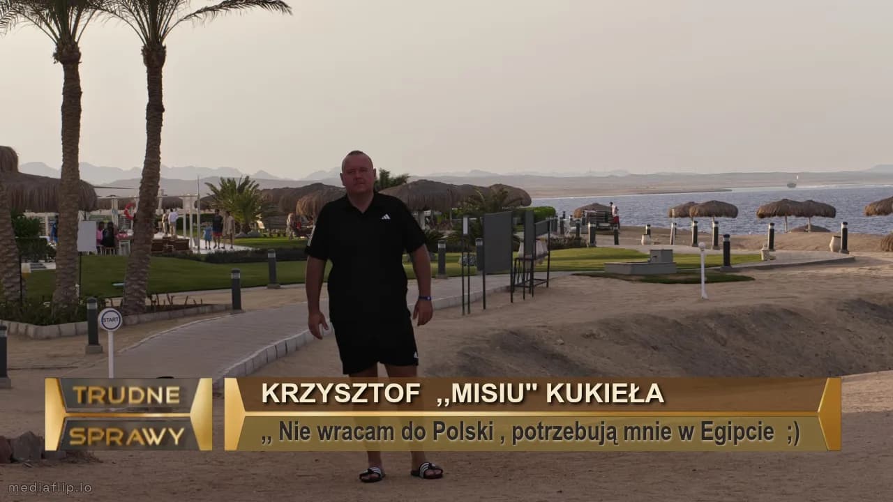 Krzysztof  ,,misiu'' kukieła
,, Nie wracam do Polski , potrzebują mnie w Egipcie  ;) 