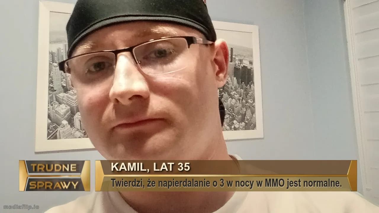 Kamil, lat 35
Twierdzi, że napierdalanie o 3 w nocy w MMO jest normalne.