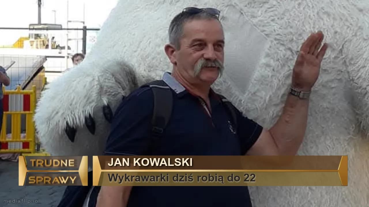 Jan Kowalski 
Wykrawarki dziś robią do 22 