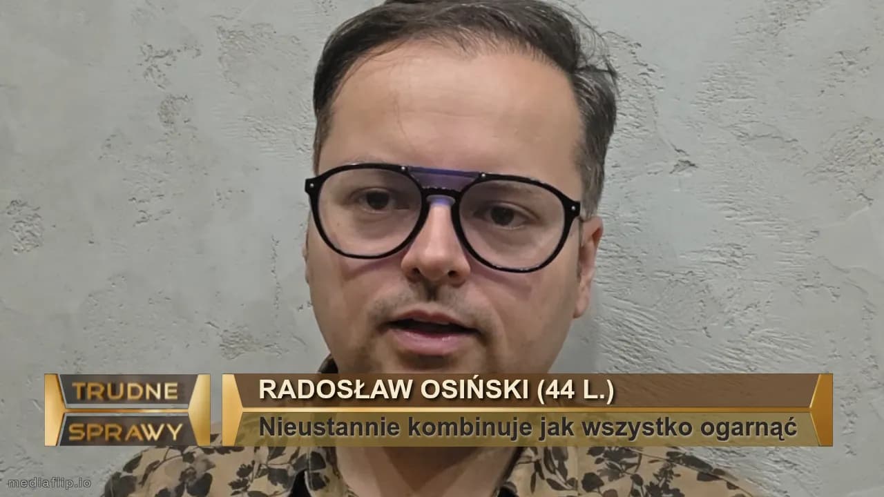Radosław Osiński (44 l.)
Nieustannie kombinuje jak wszystko ogarnąć