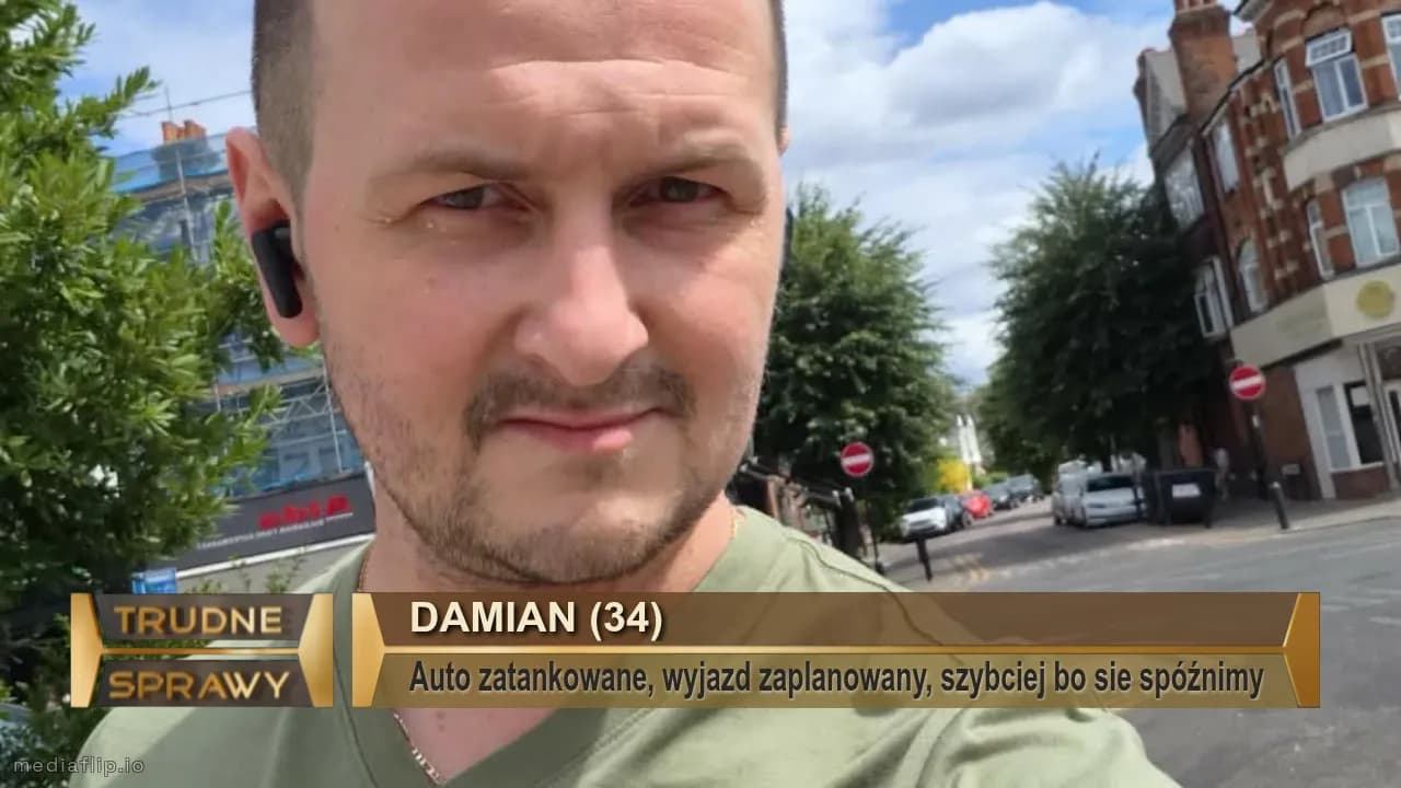 DAMIAN (34)
Auto zatankowane, wyjazd zaplanowany, szybciej bo sie spóźnimy